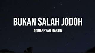 Download lagu Adriansyah Martin - Bukan Salah jodoh (Lyrics) mp3