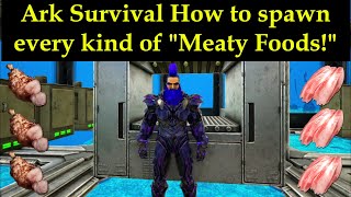 Ark Survival How to spawn in all Meaty Foods