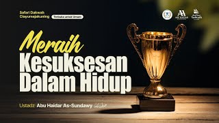 Download lagu Meraih Kesuksesan dalam Hidup - Ustadz Abu Haidar As-Sundawy حفظه الله mp3