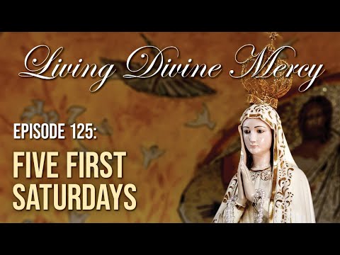 First Saturdays Devotion - Living Divine Mercy TV Show (EWTN) Ep. 125 with Fr. Chris Alar, MIC