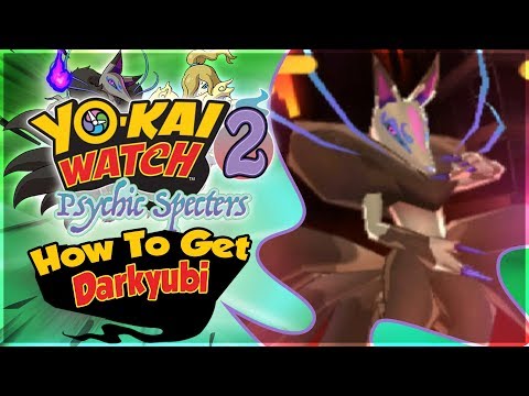 How To Get Darkyubi in Yo-kai Watch 2 Psychic Specters! [Nintendo 3DS]