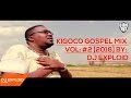 Kigoco Gospel Mix Vol 2 LATEST 2018 DJ Exploid Www Djexploid Com 254712026479