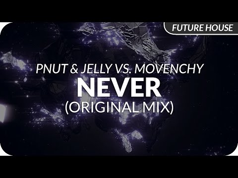 Pnut & Jelly vs. Movenchy - Never (Original Mix)