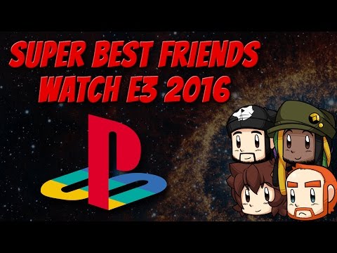 Super Best Friends Watch E3 2016  - PlayStation