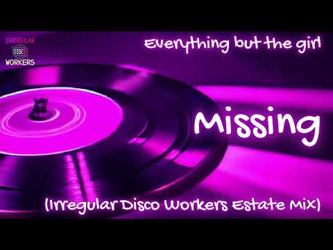 Everything But The Girl - Missing (Irregular Disco Workers Estate Mix)