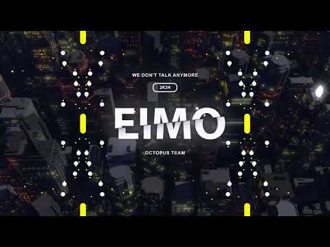We Don't Talk Anymore 2O24 - EIMO