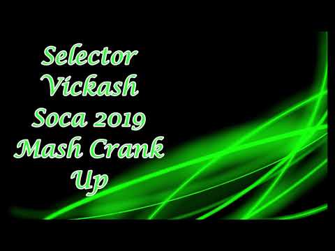 Selector Vickash -Soca2019 Mash Crank Up
