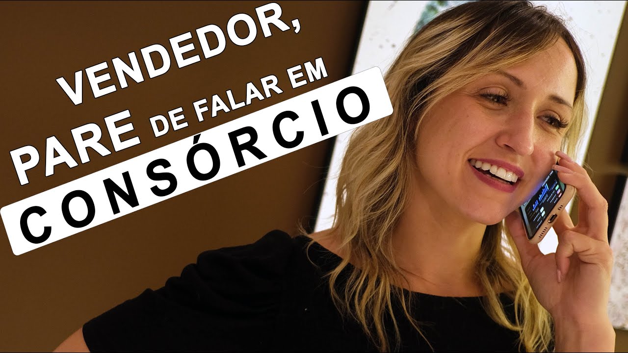 COMO VENDER MAIS CONSÓRCIO, FALANDO MENOS!!