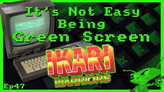 It's Not Easy Being Green Screen Ep47 - Ikari Warriors