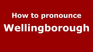 How to pronounce Wellingborough