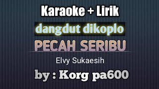 Download lagu PECAH SERIBU ELVI SUKAESIH KARAOKE LIRIK DANGDUT KOPLO ORGAN TUNGGAL KORG PA600 RASA ORKES mp3 Download lagu PECAH SERIBU ELVI SUKAESIH KARAOKE LIRIK DANGDUT KOPLO ORGAN TUNGGAL KORG PA600 RASA ORKES mp3