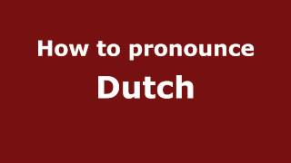 How to pronounce Dutch