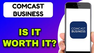 COMCAST BUSINESS APP REVIEW - IS IT WORTH IT (EXPLAINED)