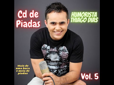 CD DE PIADAS VOLUME 5 - HUMORISTA THIAGO DIAS