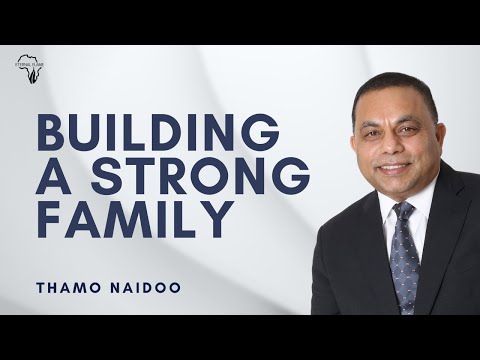 Building a Strong Family | Apostle Thamo Naidoo
