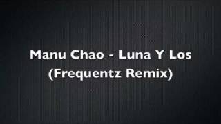 Manu Chao - Luna y Sol (Frequentz Remix)