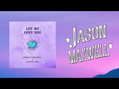 Jason Maxwell & Jonny Lee - Let Me Love You (Official Audio)
