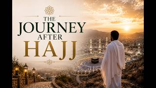 The Journey After Hajj | Sh Ibrahim Zidan