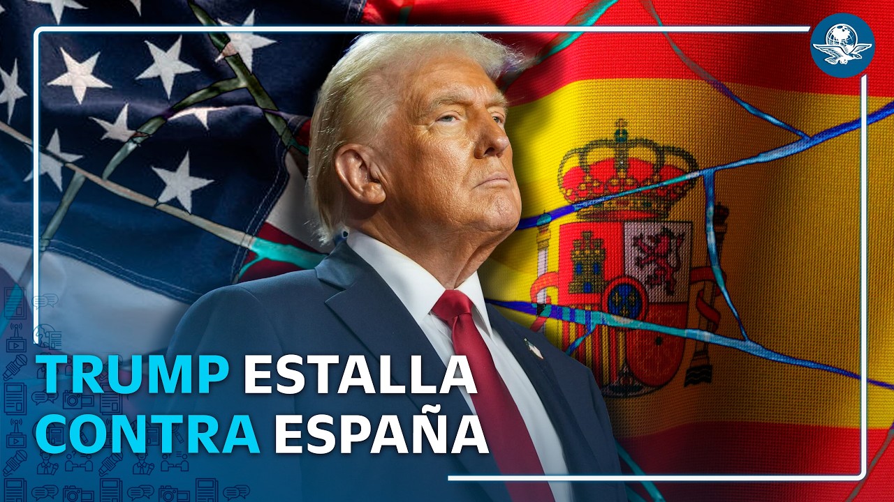 Trump arremete contra España y pide cortar relaciones comerciales