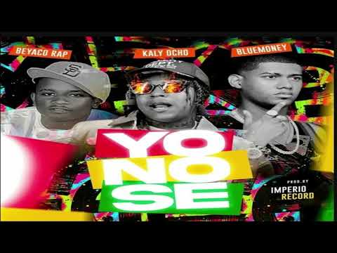 Blue Money RD X Kaly Ocho X Beyaco Rap - Yo No Se (Audio)
