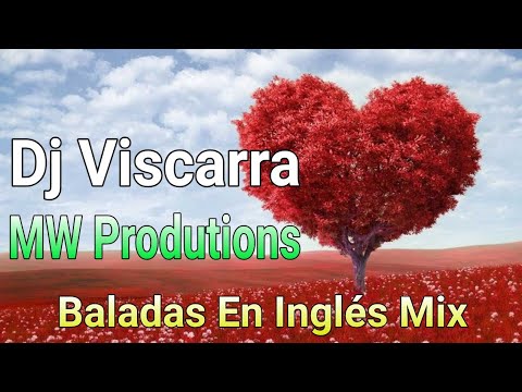 Las Mejores Baladas En Inglés - Dj Viscarra / Music World - MW Productions