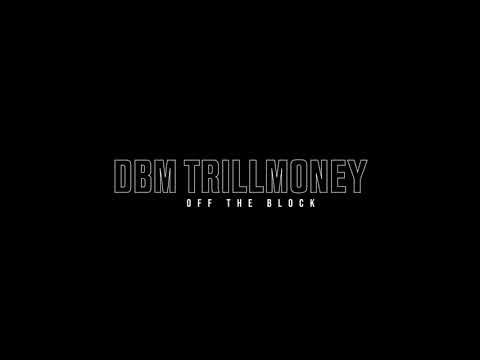 DBM Trill MoneY- Off The Block (Official Video)@hddakidd
