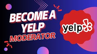 How to Get Involved as a Yelp Moderator and Make an Impact - Here's How You Can