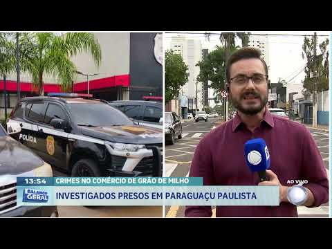 Crimes no comércio de grão de milho: investigados presos em Paraguaçu Paulista