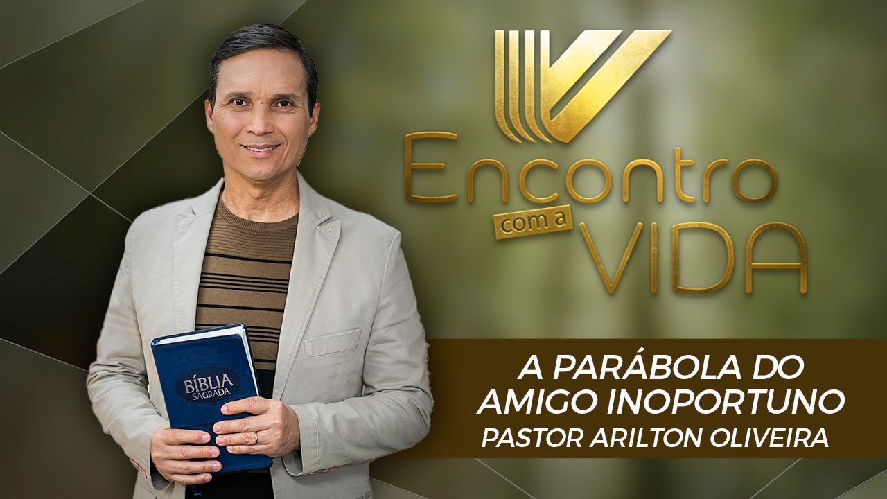SBT 103 - A PARÁBOLA DO AMIGO INOPORTUNO / PARÁBOLAS DE JESUS / ENCONTRO COM A VIDA/PR ARILTON