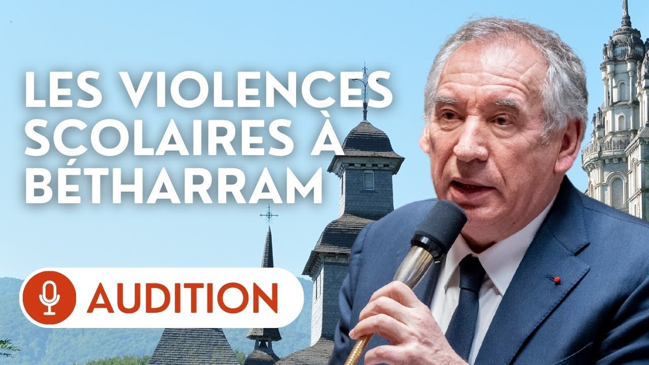 🔴 Audition de François Bayrou sur les violences scolaires, notamment à Notre-Dame de Bétharram
