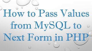 Download the video "How to Pass Values from MySQL to Next Form in PHP"