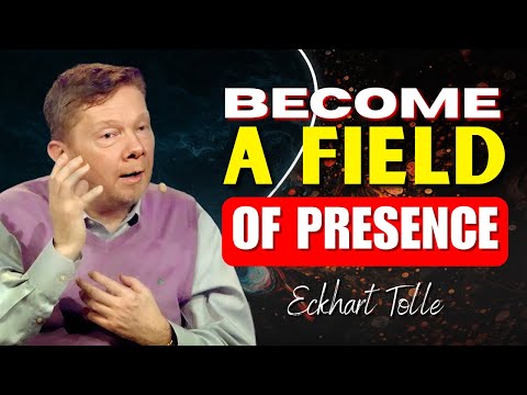 Be a Field of Presence, Not a Person | Eckhart Tolle