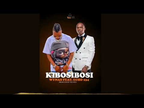 WYNAS Ft ECHO254 - KIBOSIBOSI {Official Audio}