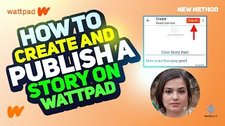 How to Create and Publish a Story on Wattpad 2024 [New Method] Step-by-Step Guide