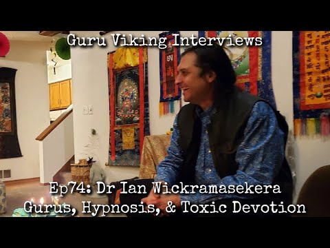 Ep74: Gurus, Hypnosis, & Toxic Devotion - Dr Ian Wickramasekera