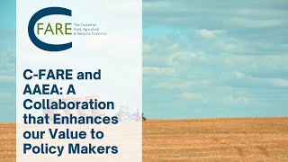 C-FARE and AAEA: A Collaboration that Enhances our Value to Policy Makers