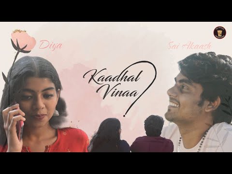 Kaadhal Vinaa - ShortFilm | SaiAkaash | Diya | SaiAdhithya | Anisha | Emman | VasanthTarun |Dhanush
