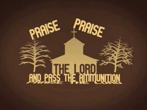 Praise The Lord And Pass The Ammunition [Video w/Lyrics]