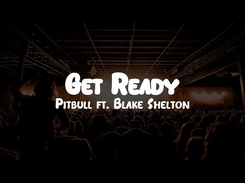Pitbull - Get Ready ft. Blake Shelton  // Lyrics
