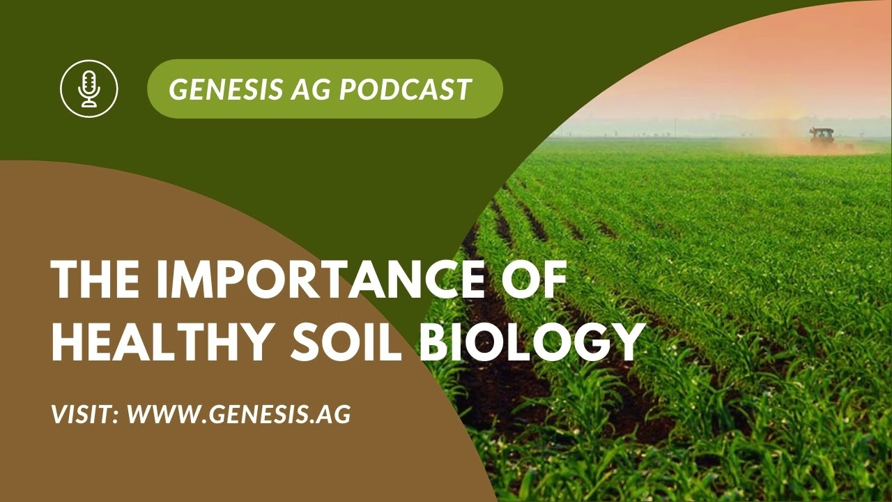 Genesis Ag Podcast - The Importance of Soil Biology