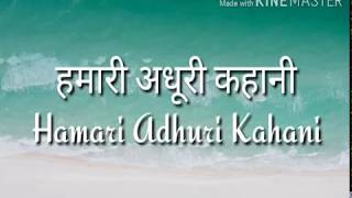 Download lagu Hamari Adhuri Kahani lirik hindi dan terjemahan indonesia mp3