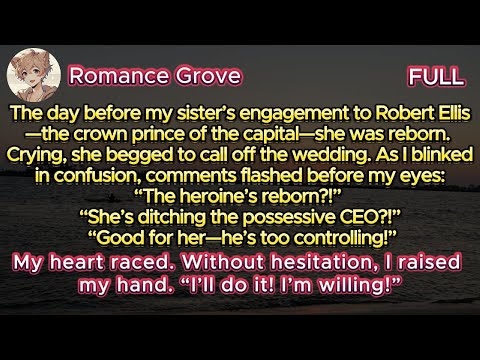 The day before my sister’s engagement to Robert Ellis—the crown prince of the capital—she was reborn