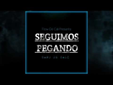 Cano De Cali - Seguimos Pegando
