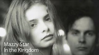 Mazzy Star - In the Kingdom [가사 해석]