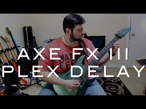 The New Effects Block for the Axe Fx III: Plex Delay