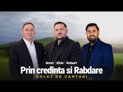  COLAJ DE CANTARI DE BUCURIE, PRIN CREDINTA SI RABDARE, (SORIN, ELVIS, SI ROBERT,)