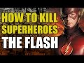 How To Kill The Flash/Barry Allen (How To Kill Superheroes)