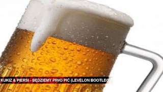Piersi - Będziemy Piwo Pić [Levelon Bootleg]