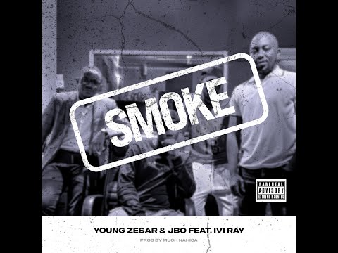 Young Zesar & JBO ft Ivi Ray - SMOKE (Official Audio) Prod. by Much Enga