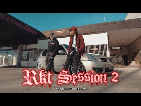 Sanmg - RKT SESSION #2 || Feat. @JuanmaRmx  (Video Oficial)
